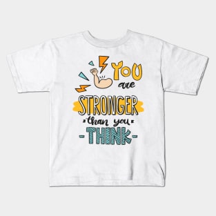 YOU ARE STRONGER THAN YOU THINK Kids T-Shirt